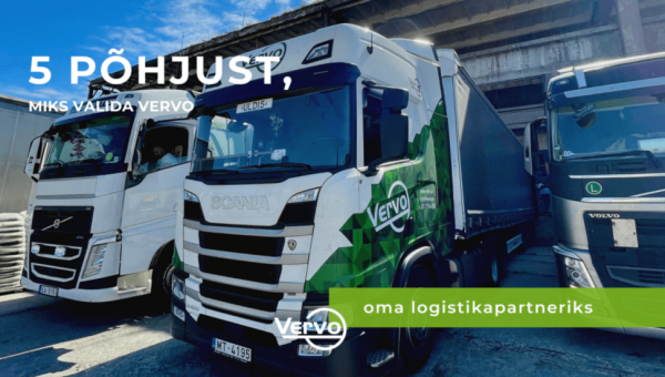  5 põhjust, miks valida Vervo Eesti OÜ oma logistikapartneriks